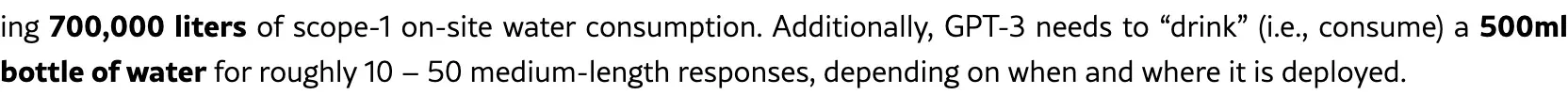 The verbatim claim from the Ren et al. paper introduction: "GPT-3 needs to 'drink' (i.e., consume) a 500ml bottle of water for roughly 10 to 50 medium-length responses, depending on when and where it is deployed." The "500ml bottle of water" and "700,000 liters" phrases are bolded by the paper itself.
